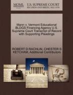Mann V. Vermont Educational Bldgs Financing Agency U.s. Supreme Court Transcript Of Record With Supporting Pleadings di Robert D Rachlin, Chester S Ketcham, Additional Contributors edito da Gale, U.s. Supreme Court Records