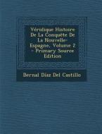 Veridique Histoire de La Conquete de La Nouvelle-Espagne, Volume 2 di Bernal Diaz Del Castillo edito da Nabu Press