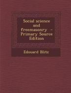 Social Science and Freemasonry di Edouard Blitz edito da Nabu Press