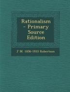 Rationalism di J. M. 1856-1933 Robertson edito da Nabu Press