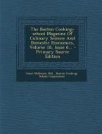 The Boston Cooking-School Magazine of Culinary Science and Domestic Economics, Volume 18, Issue 6... di Janet McKenzie Hill edito da Nabu Press
