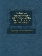 Leibnizens Mathematische Schriften, Dritter Band - Primary Source Edition di Georg Heinrich Pertz, Gottfried Wilhelm Leibniz, Karl Immanuel Gerhardt edito da Nabu Press