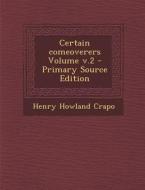 Certain Comeoverers Volume V.2 di Henry Howland Crapo edito da Nabu Press