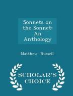Sonnets On The Sonnet di Matthew Russell edito da Scholar's Choice