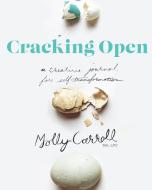 Cracking Open 2nd Edition di Molly Carroll edito da Blurb