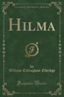 Hilma (classic Reprint) di William Tillinghast Eldridge edito da Forgotten Books