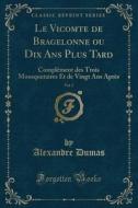 Le Vicomte De Bragelonne Ou Dix Ans Plus Tard, Vol. 2 di Dumas edito da Forgotten Books