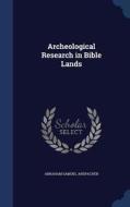 Archeological Research In Bible Lands di Abraham Samuel Anspacher edito da Sagwan Press
