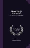Deutschlands Ritterschaft di Heinrich Von Wedel edito da Palala Press