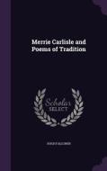 Merrie Carlisle And Poems Of Tradition di Hugh Falconer edito da Palala Press