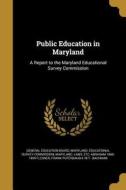 PUBLIC EDUCATION IN MARYLAND edito da WENTWORTH PR