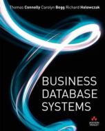 Business Database Systems di Carolyn Begg, Thomas Connolly, Richard Holowczak edito da Pearson Education Limited