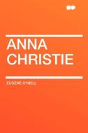 Anna Christie di Eugene O'Neill edito da HardPress Publishing