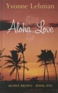 Aloha Love di Yvonne Lehman edito da Thorndike Press