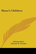 Maxa's Children di Johanna Spyri edito da Kessinger Publishing Co
