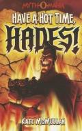 Have a Hot Time, Hades! di Kate Mcmullan edito da STONE ARCH BOOKS