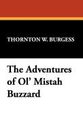 The Adventures of Ol' Mistah Buzzard di Thornton W. Burgess edito da Wildside Press