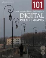101 Quick And Easy Secrets For Using Your Digital Photographs di Matthew Bamberg edito da Cengage Learning, Inc