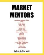 Market Mentors di John A. Sarkett edito da Createspace