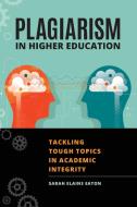 Plagiarism In Higher Education di Sarah Elaine Eaton edito da ABC-CLIO