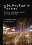 A God More Powerful Than Yours di Christopher W. Boerl, Katie Donbavand edito da Cambridge Scholars Publishing