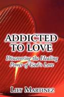 Addicted To Love di Lily Martinez edito da America Star Books