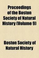 Proceedings Of The Boston Society Of Natural History (volume 9) di Boston Society of Natural History edito da General Books Llc