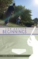 Cow Pasture Beginnings di Ron Pegg edito da Epic Press