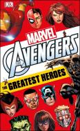 Marvel Avengers: The Greatest Heroes di Alastair Dougall edito da DK PUB