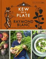 Kew on a Plate with Raymond Blanc di Kew Royal Botanic Gardens, Raymond Blanc edito da Headline Publishing Group