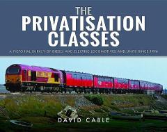 The Privatisation Classes di David Cable edito da Pen & Sword Books Ltd