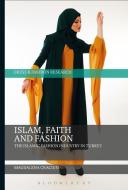 Islam, Faith, and Fashion: The Islamic Fashion Industry in Turkey di Magdalena Craciun edito da BLOOMSBURY 3PL