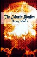 The Islamic Bomber di Henry Marks edito da Createspace