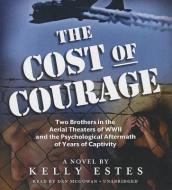 The Cost of Courage di Kelly Estes edito da Blackstone Audiobooks