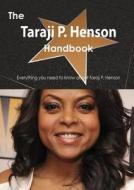 The Taraji P. Henson Handbook - Everything You Need To Know About Taraji P. Henson di Emily Smith edito da Tebbo