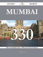 Mumbai 330 Success Secrets - 330 Most Asked Questions on Mumbai - What You Need to Know di Florence Frost edito da Emereo Publishing