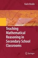 Teaching Mathematical Reasoning in Secondary School Classrooms di Karin Brodie edito da Springer US