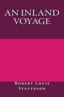 An Inland Voyage di Robert Louis Stevenson edito da Createspace