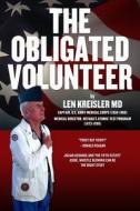 The Obligated Volunteer di Len Kreisler MD edito da Createspace