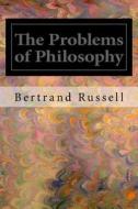 The Problems of Philosophy di Bertrand Russell edito da Createspace