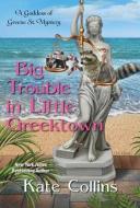 Big Trouble In Little Greektown di Kate Collins edito da Kensington Publishing