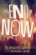 The End Is Now di Hugh Howey, Jamie Ford, Robin Wasserman edito da Createspace