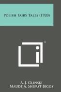 Polish Fairy Tales (1920) di A. J. Glinski edito da Literary Licensing, LLC