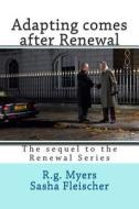 Adapting Comes After Renewal: The Sequel to the Renewal Series di R. G. Myers edito da Createspace