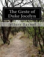 The Geste of Duke Jocelyn di Jeffery Farnol edito da Createspace