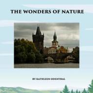 The Wonders of Nature di Kathleen Odenthal edito da Createspace