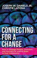 Connecting for a Change di Joseph W. Daniels, Christine Latona edito da Abingdon Press