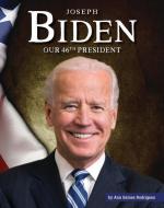 Joseph Biden: Our 46th President di Ann Gaines Rodriguez edito da CHILDS WORLD