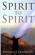 Spirit to Spirit di Phyllis Clemmons edito da Createspace