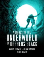 Voyages in the Underworld of Orpheus Black di Marcus Sedgwick, Julian Sedgwick edito da WALKER BOOKS US